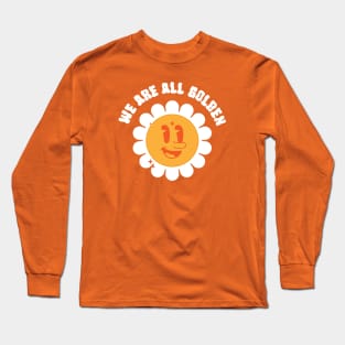 We are all Golden Long Sleeve T-Shirt